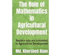 The Role of Mathematics in Agricultural Development: Readers who are interested in Agriculture Development