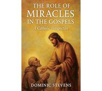 The Role of Miracles in the Gospels: A Catholic Perspective