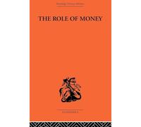 The Role of Money: What it Should Be, Contrasted with What it Has Become
