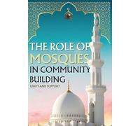The Role of Mosques in Community Building: Unity and Support