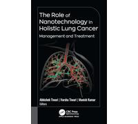 The Role of Nanotechnology in Holistic Lung Cancer Management and Treatment