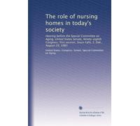 The role of nursing homes in today's society: Hearing before the Special Committee on Aging, United States Senate, Ninety-eighth Congress, first session, Sioux Falls, S. Dak., August 29, 1983