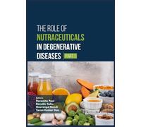 The Role of Nutraceuticals in Degenerative Diseases (Part 1)