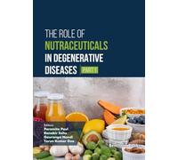 The Role of Nutraceuticals in Degenerative Diseases (Part 1)