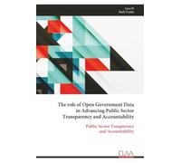 The role of Open Government Data in Advancing Public Sector Transparency and Accountability: Public Sector Tansparency and Accountability