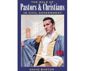 The Role of Pastors & Christians in Civil Government