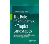 The Role of Pollinators in Tropical Landscapes: Conservation and Sustainability across Wild and Managed Systems