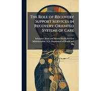 The Role of Recovery Support Services in Recovery-Oriented Systems of Care