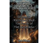 THE ROLE OF SILENCE IN WITCHCRAFT: Stillness, Restraint, and the Power of the Unspoken