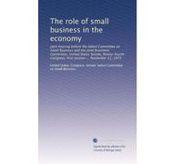 The role of small business in the economy: Joint hearing before the Select Committee on Small Business and the Joint Economic Committee, United States ... Congress, first session ... November 21, 1975