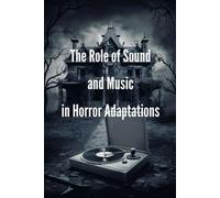 The Role of Sound and Music in Horror Adaptations