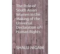 The Role of South Asian Women in the Making of the Universal Declaration of Human Rights