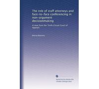 The role of staff attorneys and face-to-face conferencing in non-argument decisionmaking: A view from the Tenth Circuit Court of Appeals