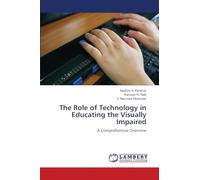 The Role of Technology in Educating the Visually Impaired: A Comprehensive Overview