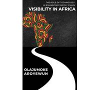 The Role of Technology in Enhancing Supply Chain Visibility in Africa