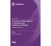The Role of Telemedicine in Transforming Healthcare Delivery: Capabilities and Barriers