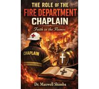 The Role of the Fire Department Chaplain: Faith in the Flames