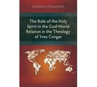 The Role of the Holy Spirit in the God-World Relation in the Theology of Yves Congar (Studies in Theology)