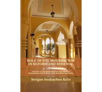 THE ROLE OF THE MOURIDE WAY IN REFORM AND RENEWAL: The Way of the Imitation of the Prophet Muhammad (PBUH) In Islamic Reform and Renewel
