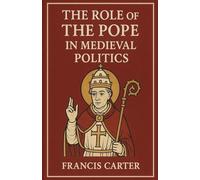 The Role of the Pope in Medieval Politics