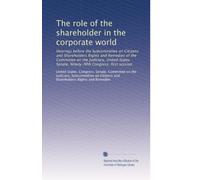 The role of the shareholder in the corporate world: Hearings before the Subcommittee on Citizens and Shareholders Rights and Remedies of the Committee ... Senate, Ninety-fifth Congress, first session