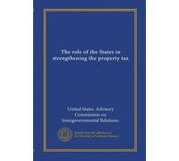 The role of the States in strengthening the property tax