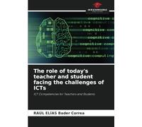 The role of today's teacher and student facing the challenges of ICTs: ICT Competencies for Teachers and Students