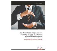The Role of University Education Leadership in Egypt in Achieving Sustainable Development: An Analytical Theoretical Study