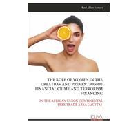 THE ROLE OF WOMEN IN THE CREATION AND PREVENTION OF FINANCIAL CRIME AND TERRORISM FINANCING: IN THE AFRICAN UNION CONTINENTAL FREE TRADE AREA (AfCFTA)