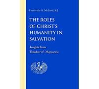 The Roles of Christ's Humanity in Salvation: Insights from Theodore of Mopsuestia