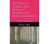 The Roles of Culture and History in Dividing and Uniting Europeans: A Brief Overview
