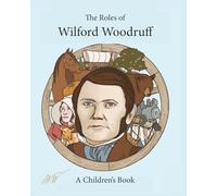 The Roles of Wilford Woodruff: A Children's Book