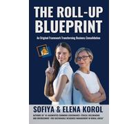 The Roll-Up Blueprint: An Original Framework Transforming Business Consolidation