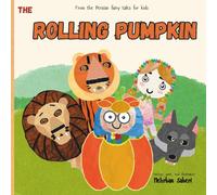 The Rolling Pumpkin (A cozy and brand new Halloween story from the heart of old legends for your beloved kids and also yourself. this is A story that ... competition between wisdom and fear.)