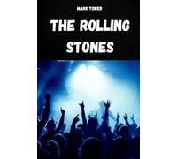 THE ROLLING STONES: The history, success and legend of the Rolling Stones