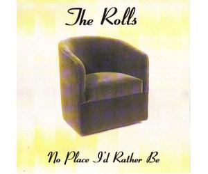 The Rolls - No Place I'd Rather Be (UK Import)