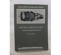 The Rolls-Royce Dart - Pioneering Turboprop: 18 (Historical S.)