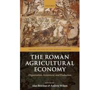 The Roman Agricultural Economy: Organization, Investment, and Production (Oxford Studies on the Roman Economy)