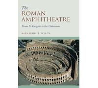 The Roman Amphitheatre: From its Origins to the Colosseum