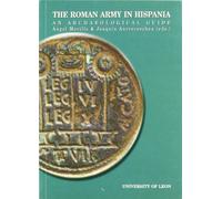 The Roman Army in Hispania: an archaeological guide (SIN COLECCION)