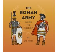 THE ROMAN ARMY: POEMS FOR CHILDREN (Poems by Val Jones)