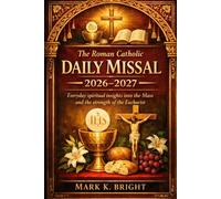 THE ROMAN CATHOLIC DAILY MISSAL 2026-2027: Everyday spiritual insights into the Mass and the strength of the Eucharist
