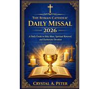 THE ROMAN CATHOLIC DAILY MISSAL 2026: A Daily Guide to Holy Mass, Spiritual Renewal, and Eucharistic Devotion