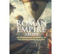 The Roman Empire Above: An Illustrated Chronicle of the Roman Empire in Flight