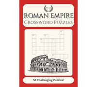 The Roman Empire Crossword Puzzle Book: 50 Easy to read crossword puzzles about the Roman Empire, Leaders, Battles, Locations and more - 6x9" - 100 pages Fun gift to fill Spare time and Reduce Stress