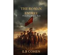 The Roman Empire: From Republic to Ruin
