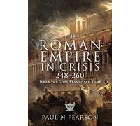 The Roman Empire in Crisis, 248 260: When the Gods Abandoned Rome