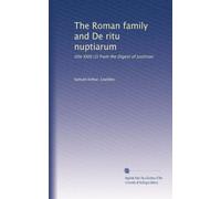 The Roman family and De ritu nuptiarum: title XXIII (2) from the Digest of Justinian