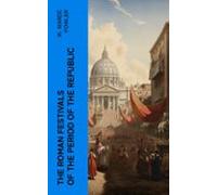 The Roman Festivals Of The Period Of The Republic (ebook)