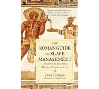 The Roman Guide to Slave Management: A Treatise by Nobleman Marcus Sidonius Falx